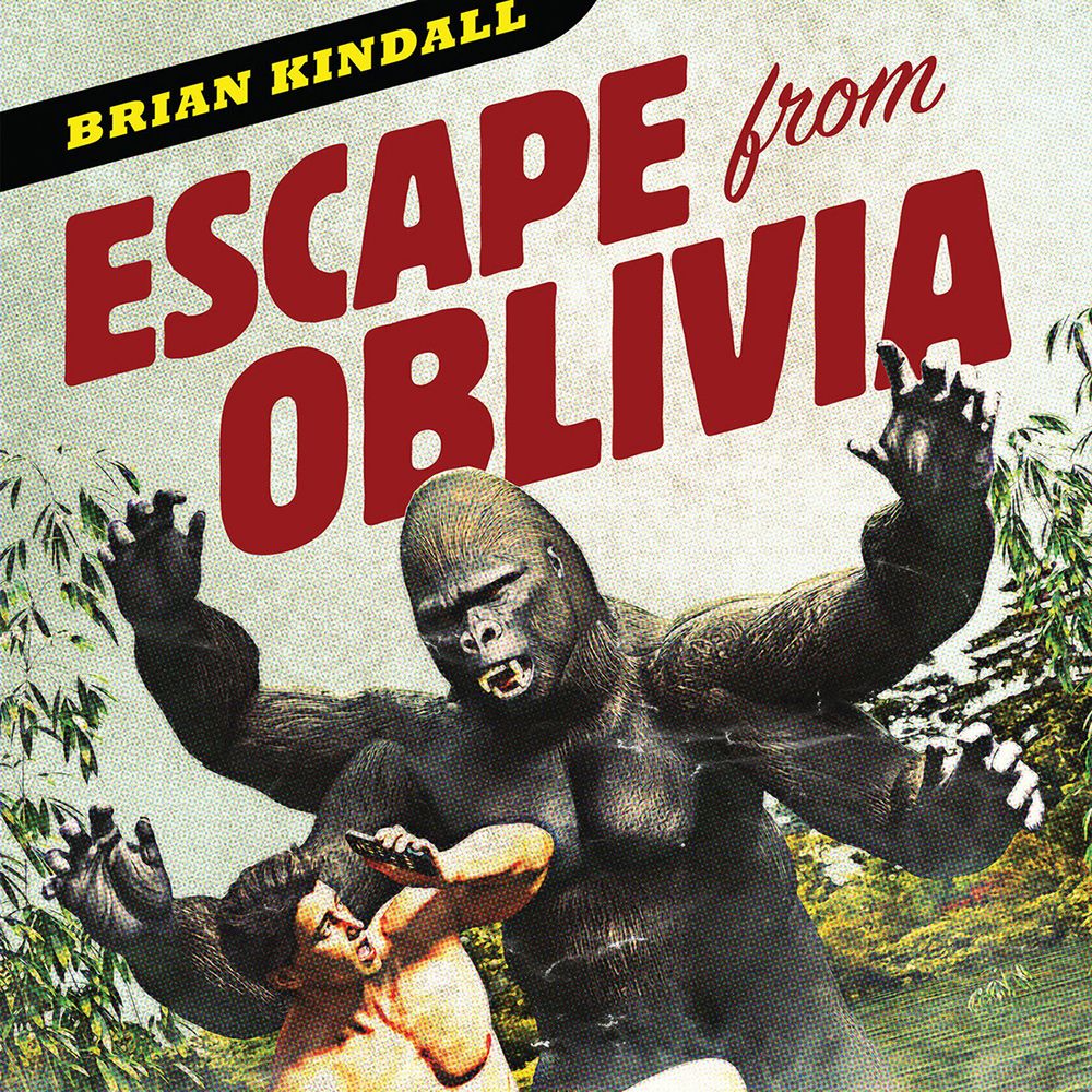 Escape from Oblivia by Brian Kindall