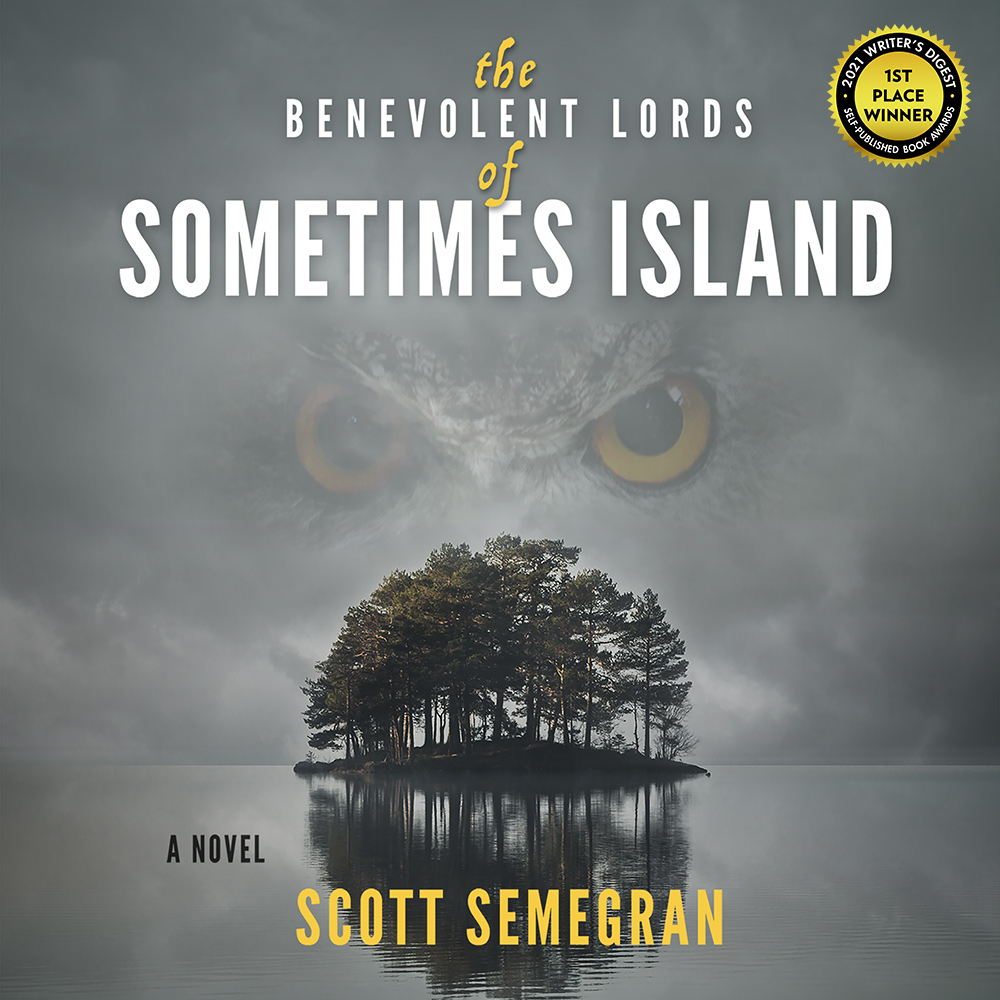 The Benevolent Lords of Sometimes Island by Scott Semegran