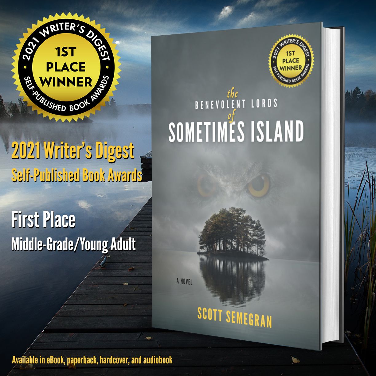 THE BENEVOLENT LORDS OF SOMETIMES ISLAND is the First Place Winner for Middle-Grade/Young Adult Novel in the 2021 Writer’s Digest Self-Published Book Awards