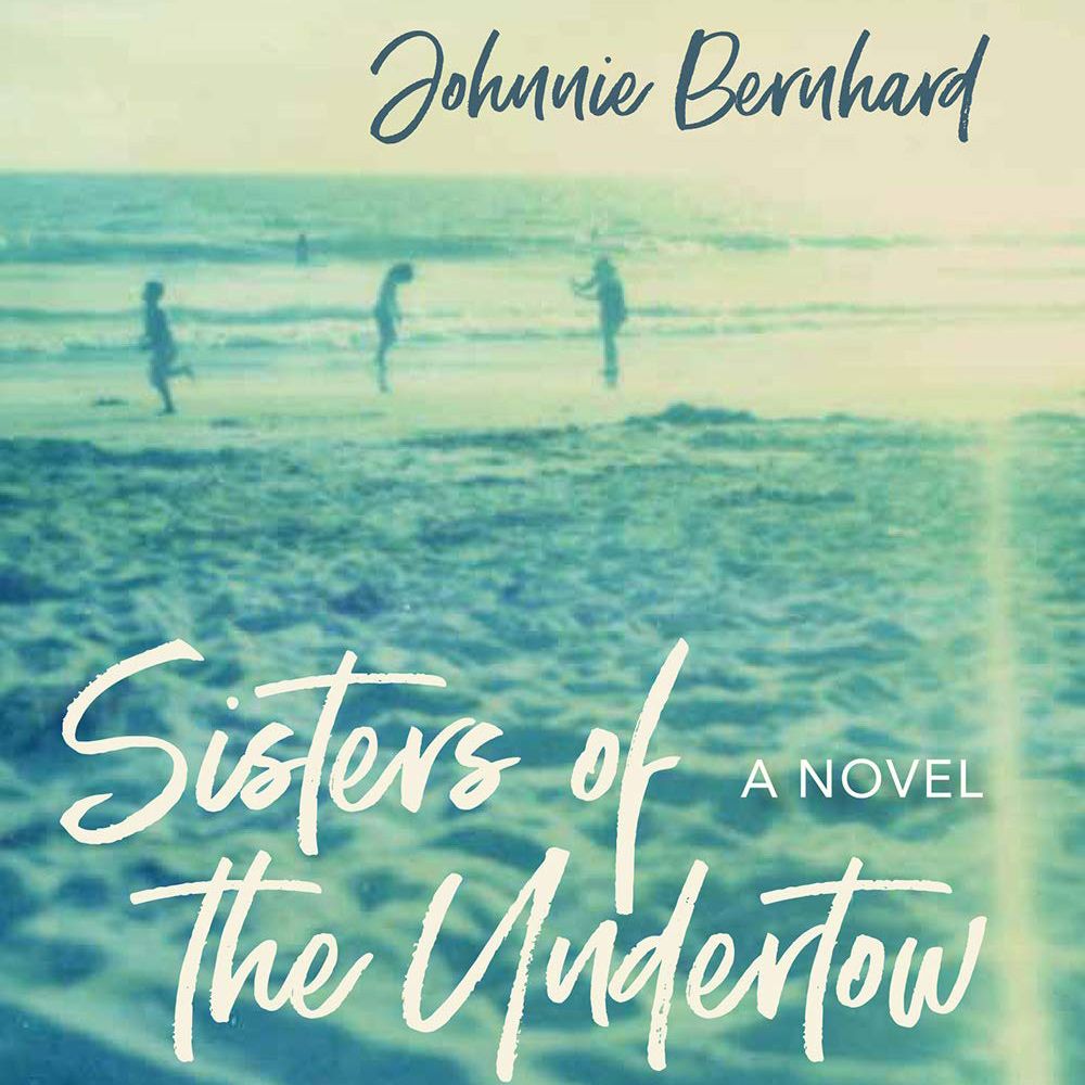 Sisters of the Undertow by Johnnie Bernhard