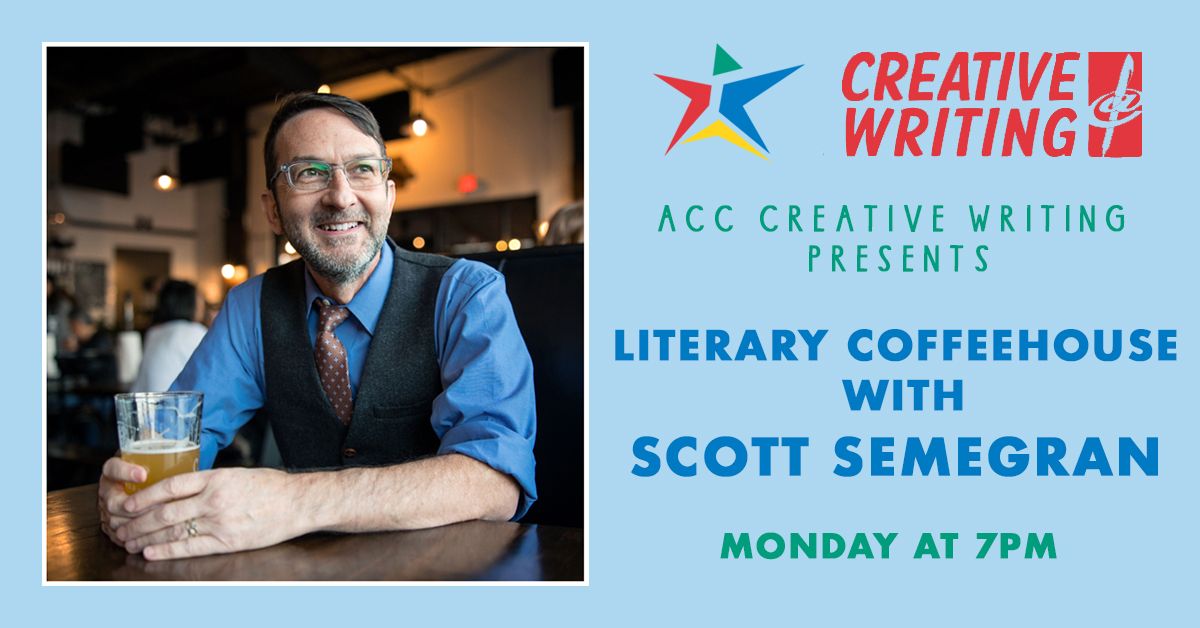 Austin Community College Literary Coffeehouse with Scott Semegran - April 11 at 7pm