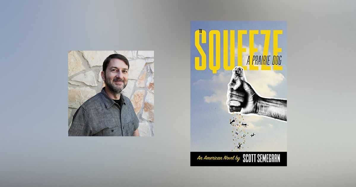 To Squeeze a Prairie Dog by Scott Semegran